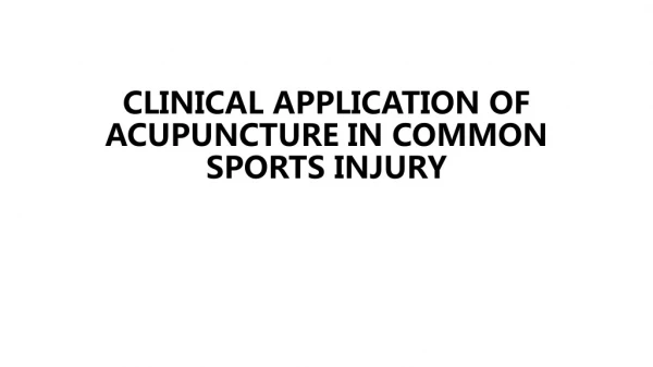 CLINICAL APPLICATION OF ACUPUNCTURE IN COMMON SPORTS INJURY