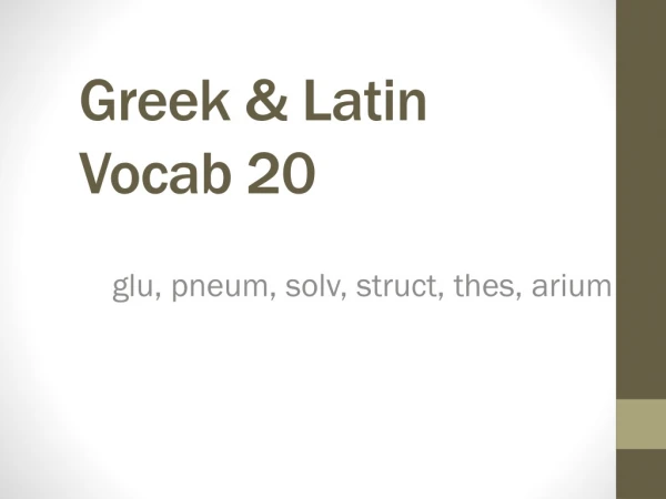 Greek &amp; Latin Vocab 20
