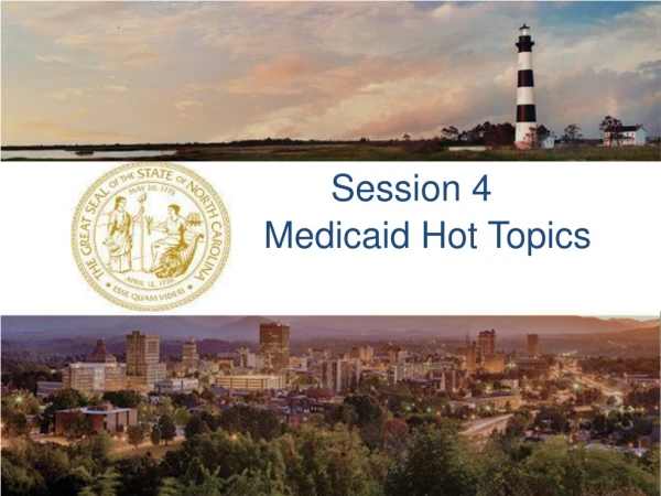 Session 4 Medicaid Hot Topics