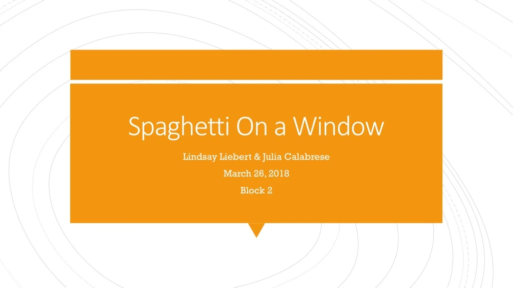 spaghetti on a window