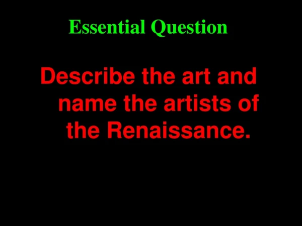 Describe the art and name the artists of the Renaissance.