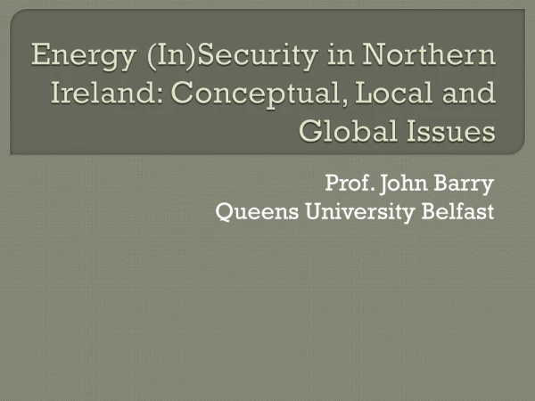 Energy (In)Security in Northern Ireland: Conceptual, Local and Global Issues