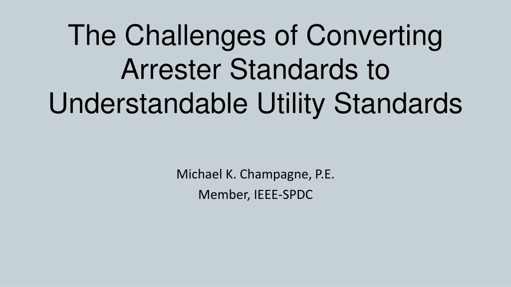 the challenges of converting arrester standards to understandable utility standards