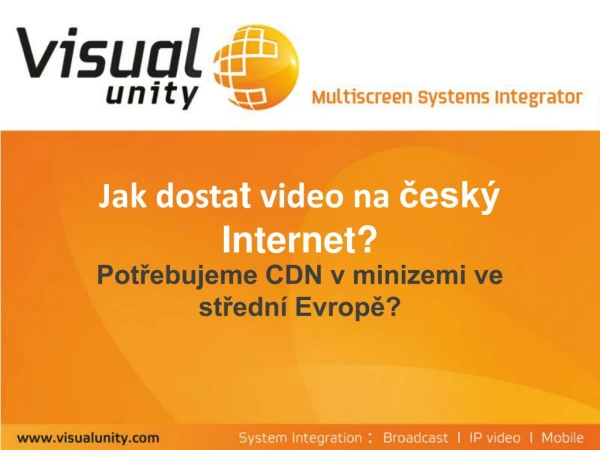 Jak dosta t video na český Internet?