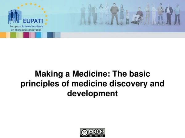 Making a Medicine: The basic principles of medicine discovery and development