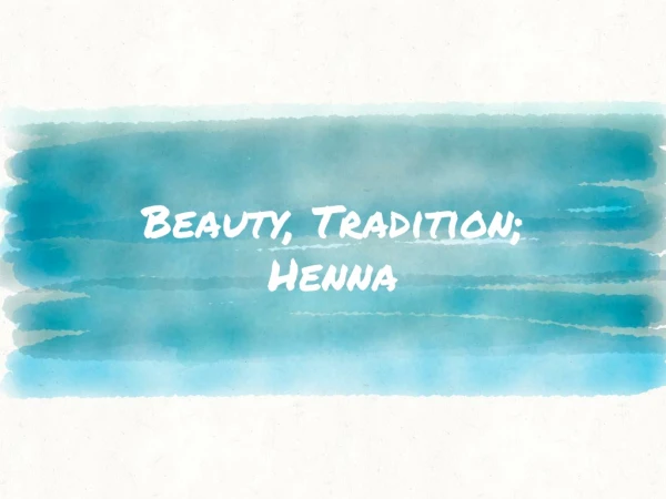 Beauty, Tradition; Henna