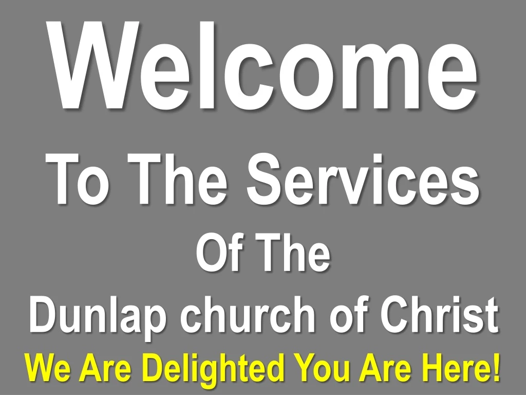 welcome to the services of the dunlap church
