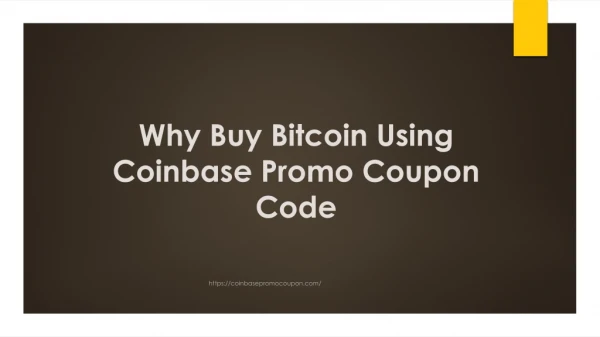 Why Buy Bitcoin Using Coinbase Promo Coupon Code