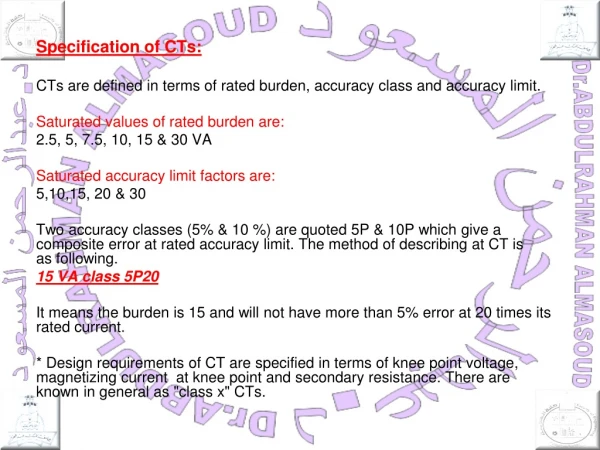 Specification of CTs: CTs are defined in terms of rated burden, accuracy class and accuracy limit.