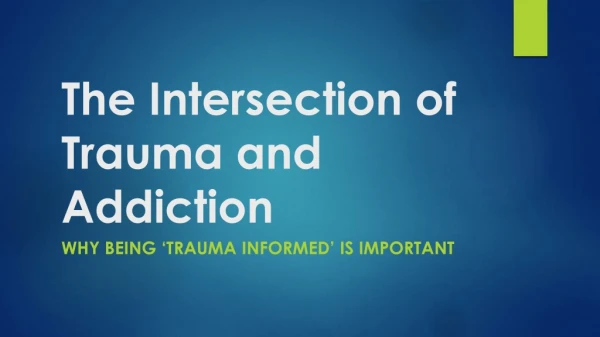 The Intersection of Trauma and Addiction