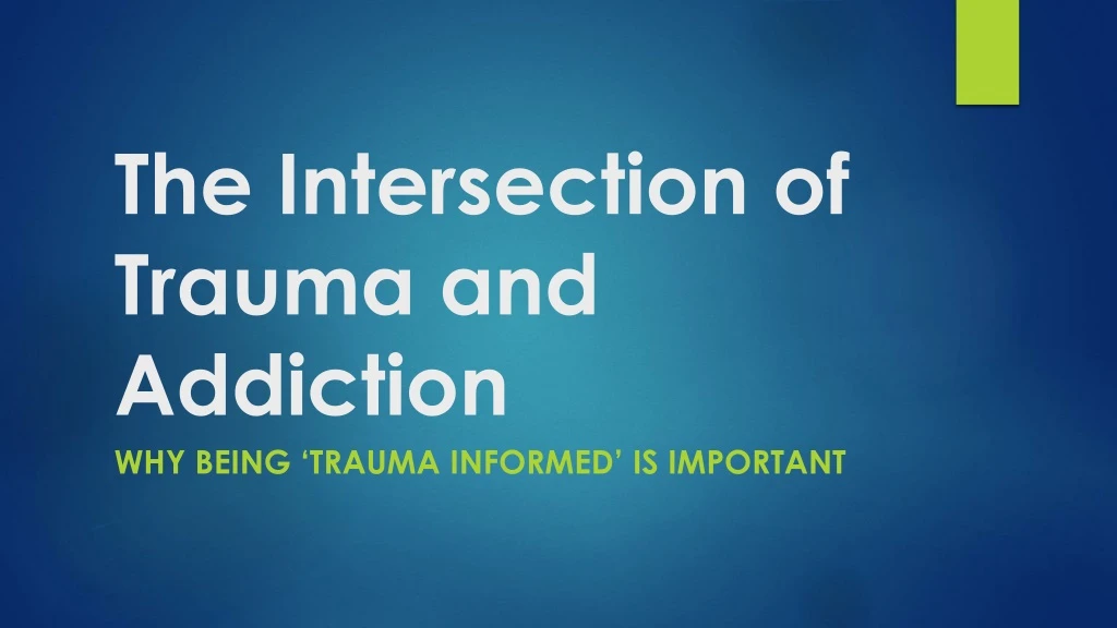 the intersection of trauma and addiction