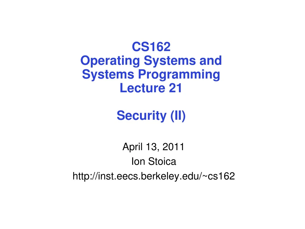 cs162 operating systems and systems programming lecture 21 security ii