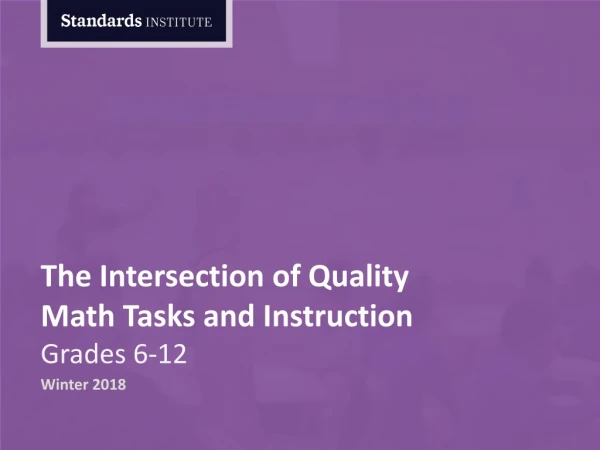 The Intersection of Quality Math Tasks and Instruction Grades 6-12