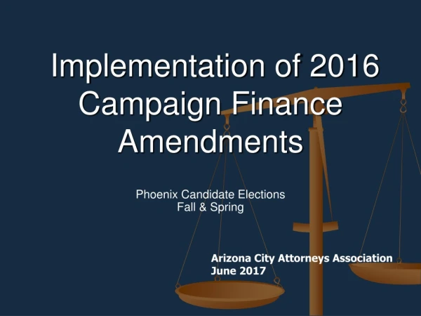 Implementation of 2016 Campaign Finance Amendments