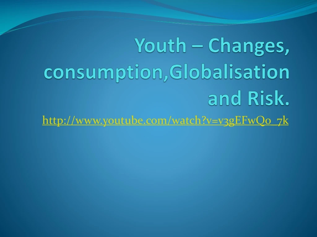 youth changes consumption globalisation and risk