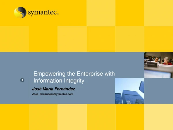 Empowering the Enterprise with Information Integrity
