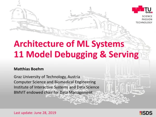 Architecture of ML Systems 11 Model Debugging &amp; Serving