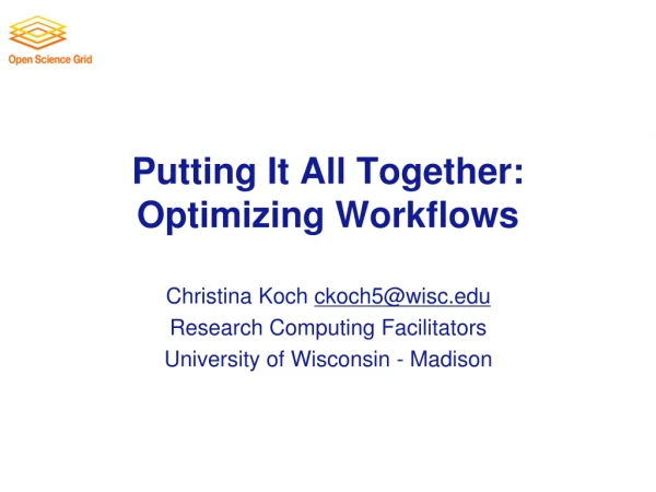 Putting It All Together: Optimizing Workflows