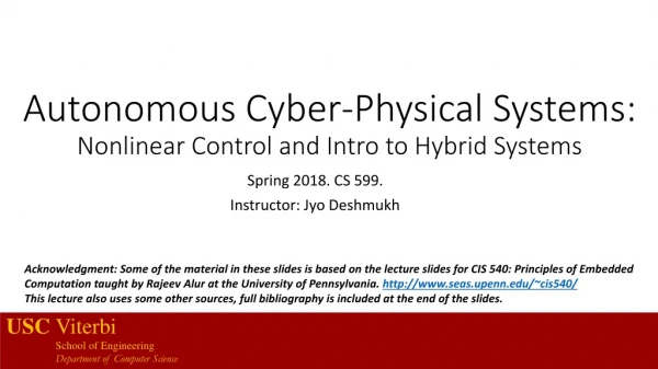 Autonomous Cyber-Physical Systems: Nonlinear Control and Intro to Hybrid Systems