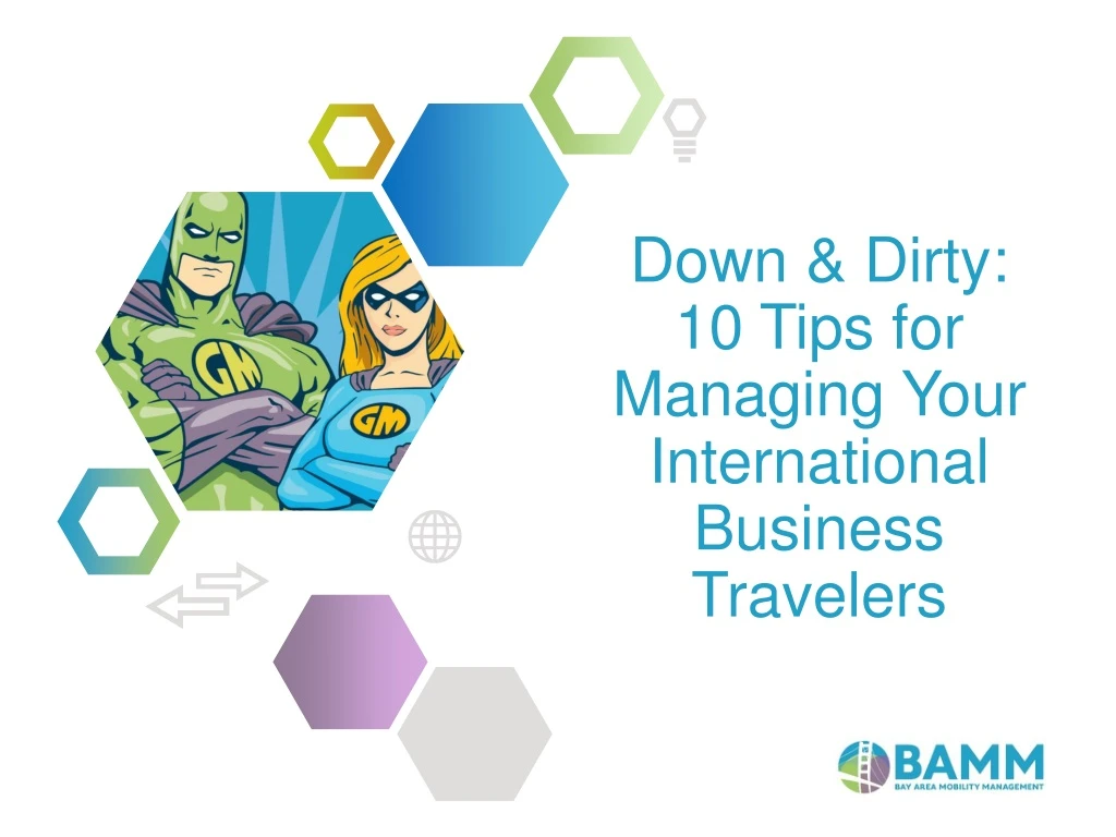 down dirty 10 tips for managing your international business travelers