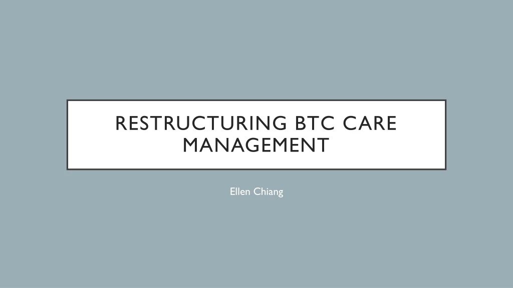 restructuring btc care management