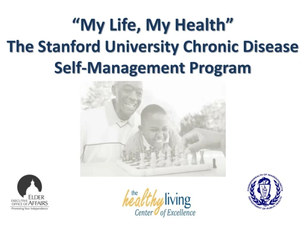 “My Life, My Health” The Stanford University Chronic Disease Self-Management Program