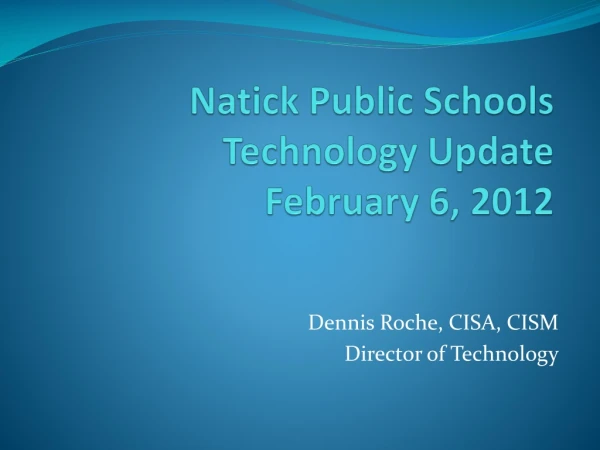 Natick Public Schools Technology Update February 6, 2012