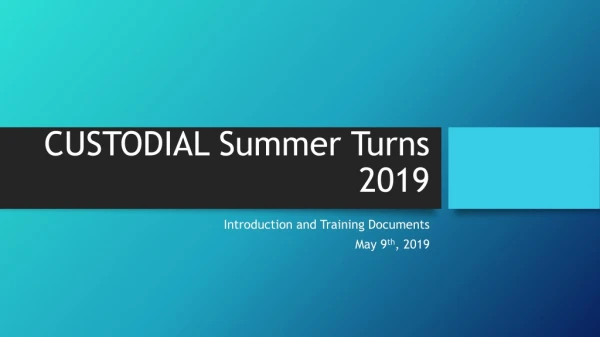 CUSTODIAL Summer Turns 2019
