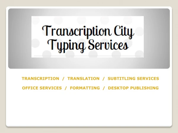 TRANSCRIPTION / TRANSLATION / SUBTITLING SERVICES