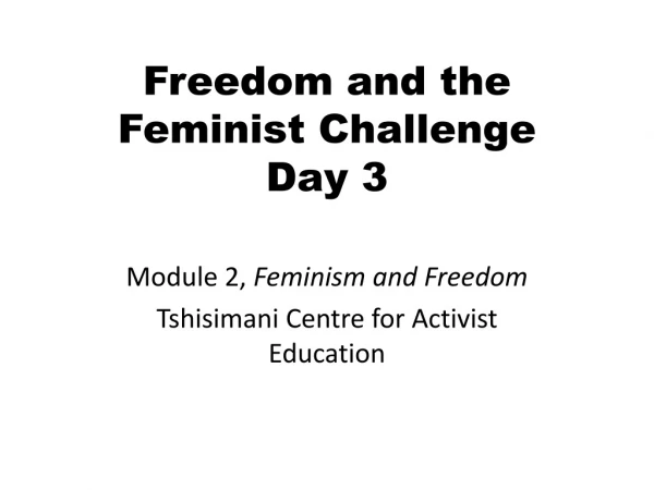 Freedom and the Feminist Challenge Day 3