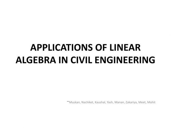 APPLICATIONS OF LINEAR ALGEBRA IN CIVIL ENGINEERING
