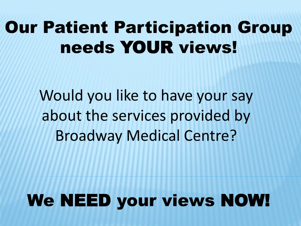 our patient participation group needs your views