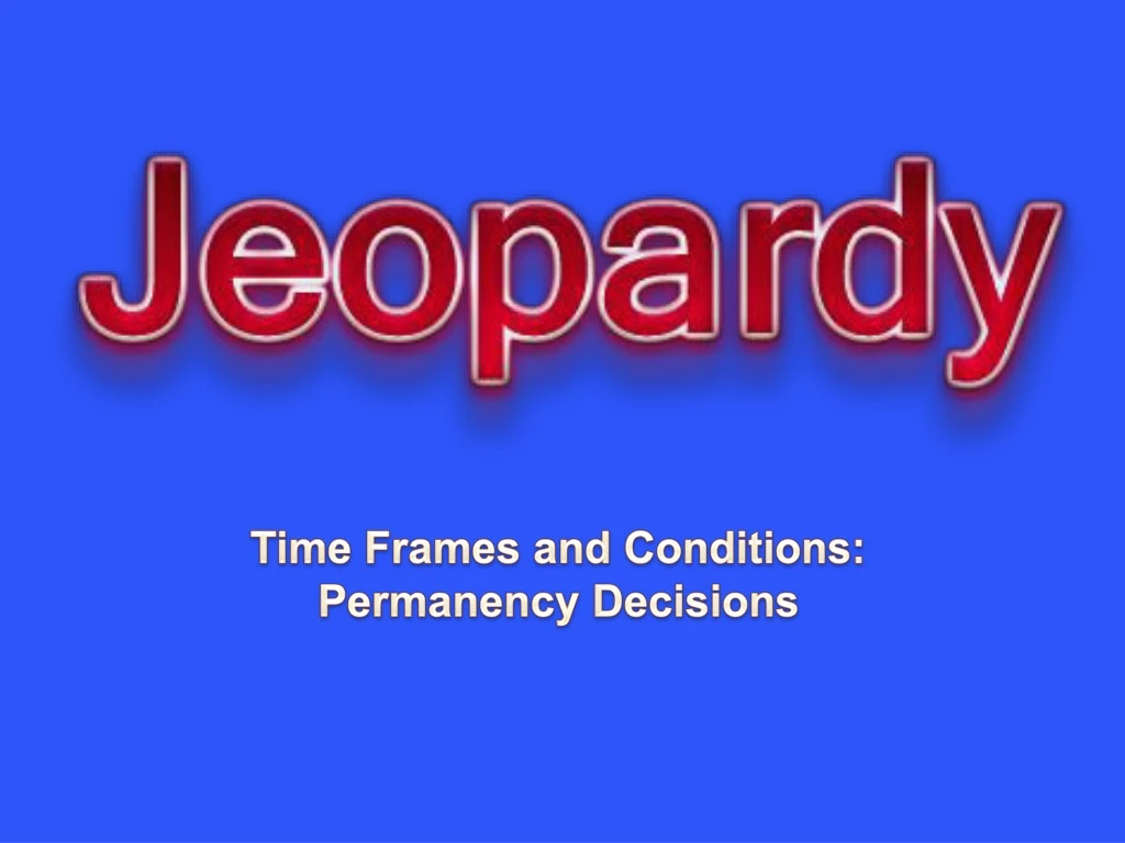 time frames and conditions permanency decisions