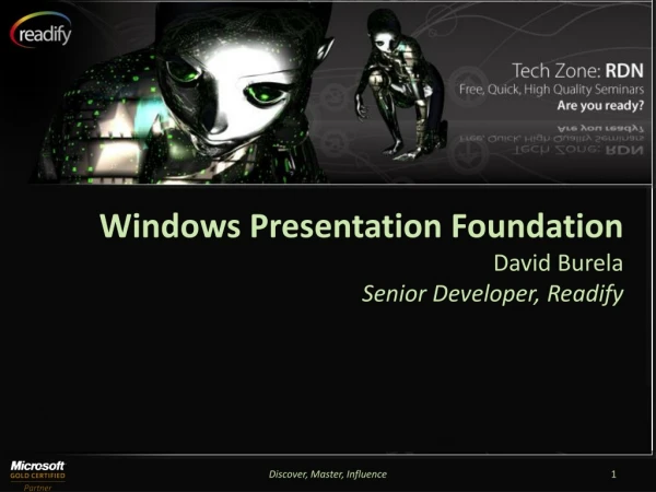 Windows Presentation Foundation David Burela Senior Developer, Readify