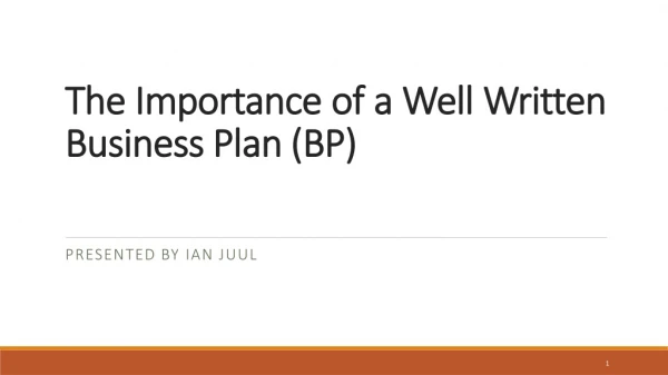 The Importance of a Well Written Business Plan (BP)