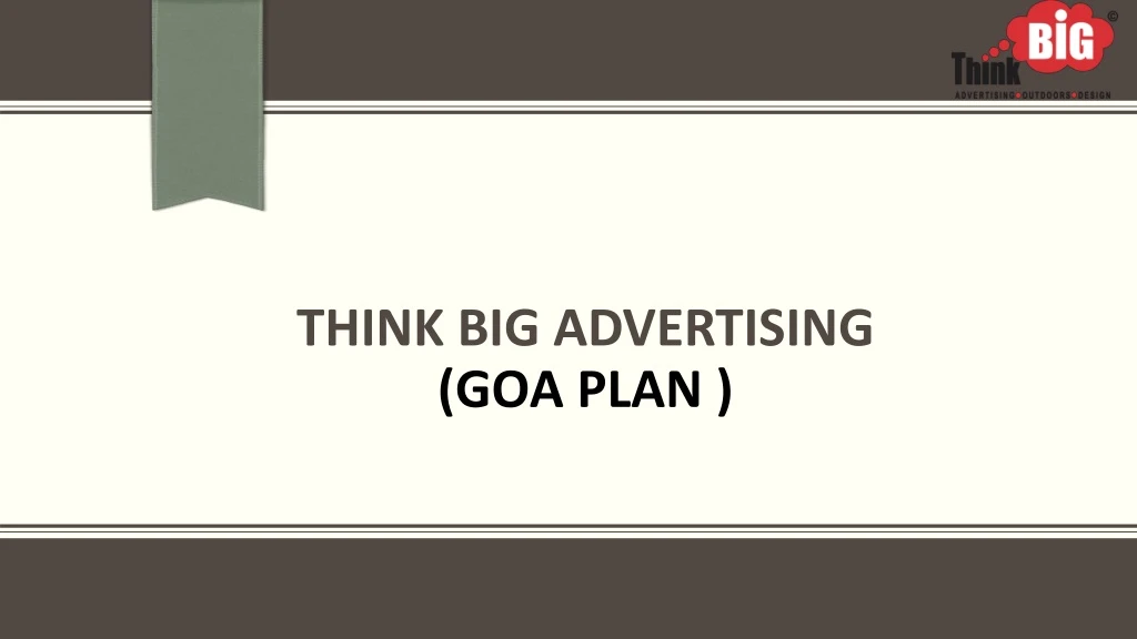 think big advertising goa plan