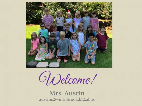 Welcome! Mrs. Austin austins2@mtnbrook.k12.al
