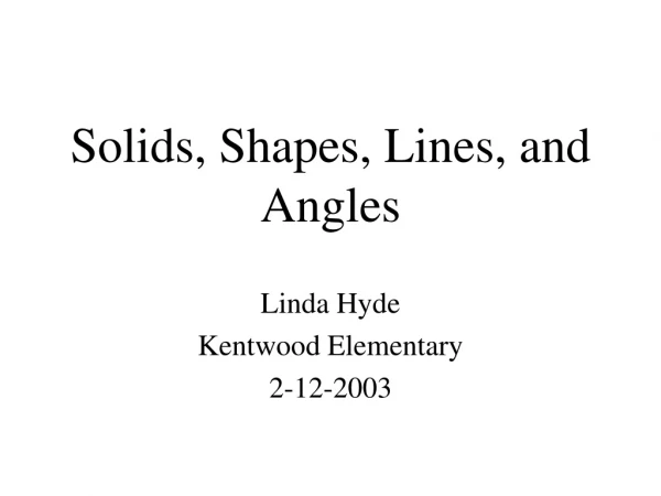 Solids, Shapes, Lines, and Angles