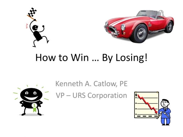 How to Win … By Losing!