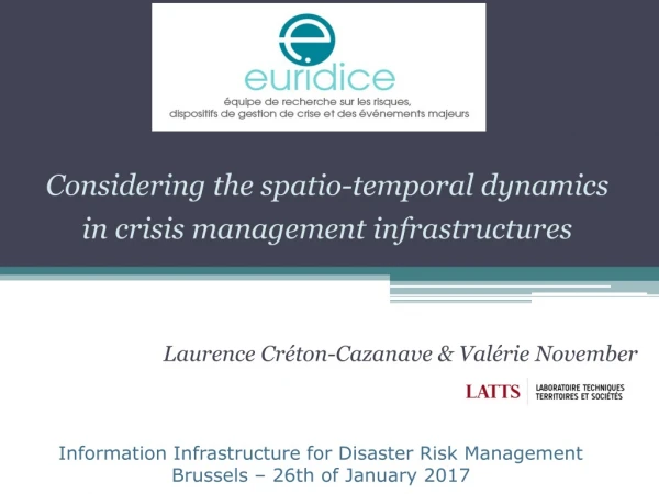 Considering the spatio -temporal dynamics in crisis management infrastructures