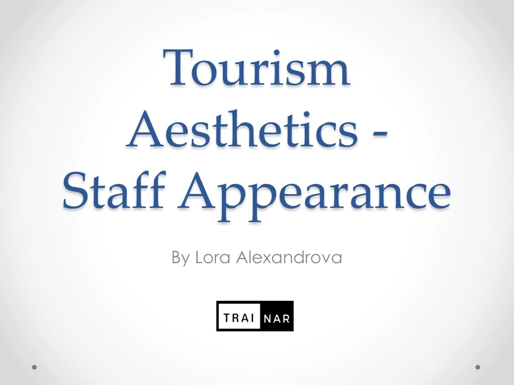 tourism aesthetics staff appearance