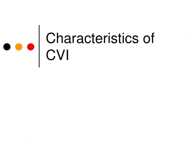 Characteristics of CVI