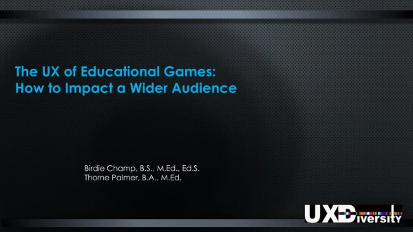 The UX of Educational Games: How to Impact a Wider Audience