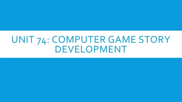 Unit 74: Computer Game Story Development