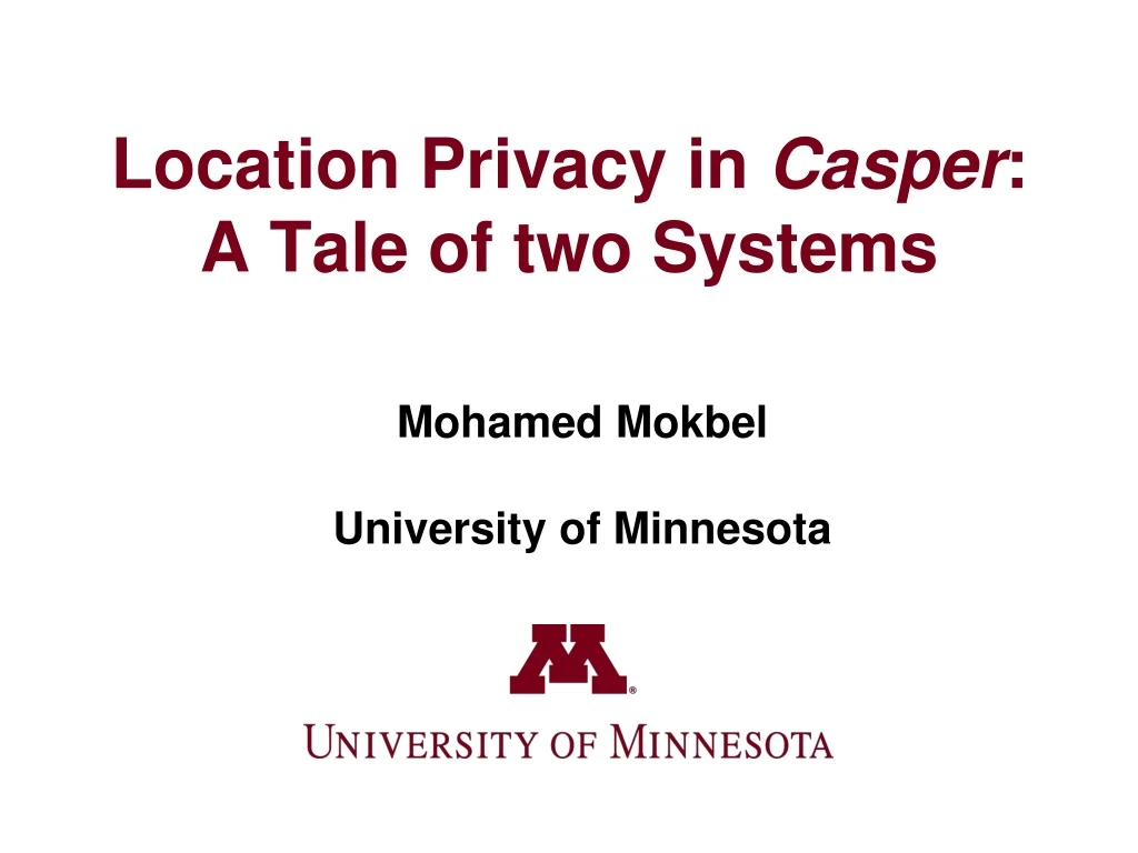 location privacy in casper a tale of two systems