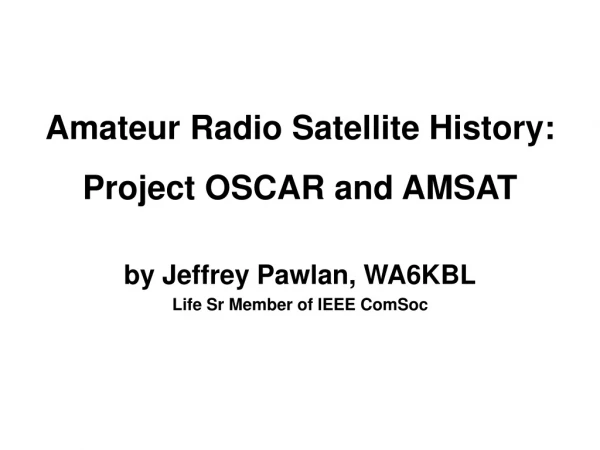 Amateur Radio Satellite History: Project OSCAR and AMSAT