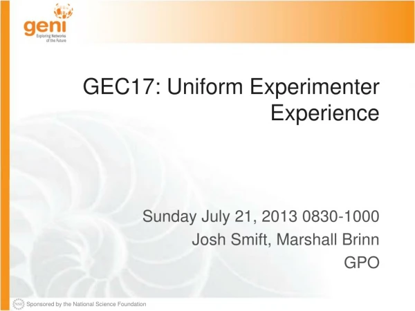GEC17: Uniform Experimenter Experience