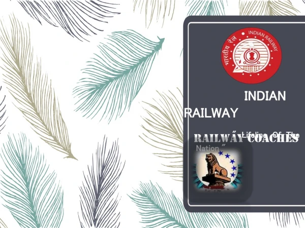 INDIAN RAILWAY &quot; Lifeline Of The Nation &quot;