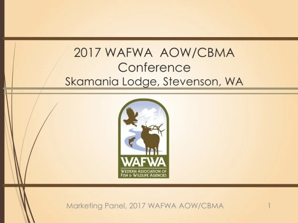 2017 WAFWA AOW/CBMA Conference Skamania Lodge, Stevenson, WA