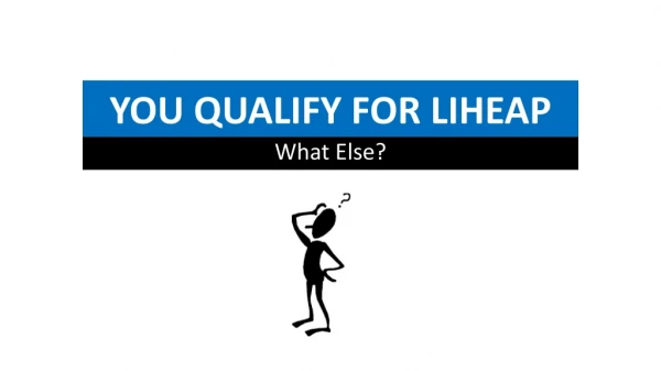 YOU QUALIFY FOR LIHEAP